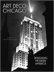 Art Deco Chicago: Designing Modern America